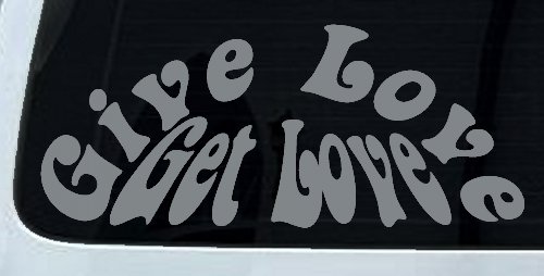 Give Love Get Love Inspirational Car or Truck Window Decal Sticker