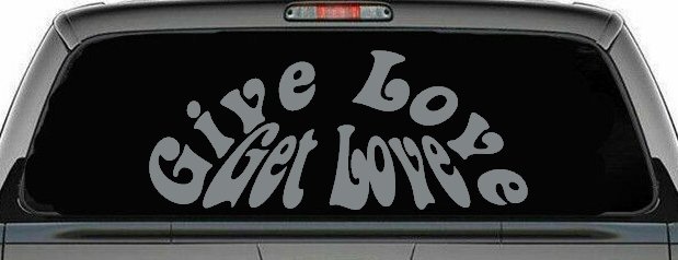 Give Love Get Love Inspirational Car or Truck Window Decal Sticker