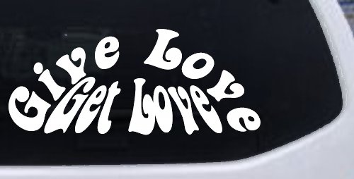Give Love Get Love Inspirational Car or Truck Window Decal Sticker (White)