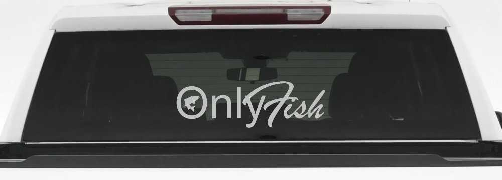 Only Fish Funny Fishing Car or Truck Window Decal Sticker