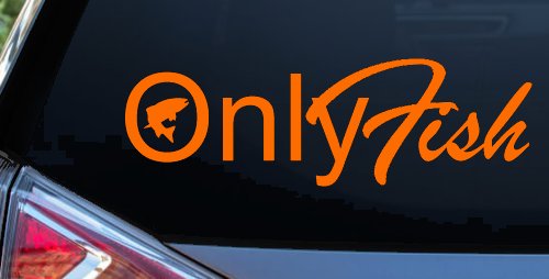 Only Fish Funny Fishing Car or Truck Window Decal Sticker