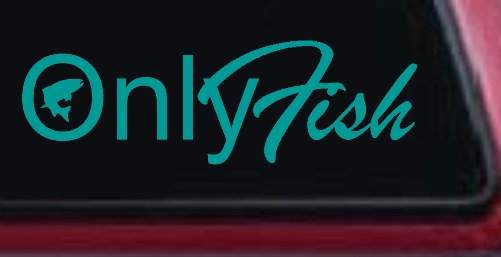 Only Fish Funny Fishing Car or Truck Window Decal Sticker