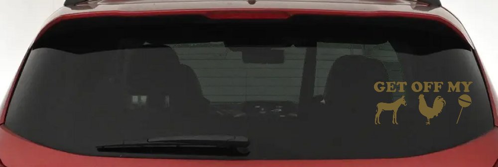 Get Off My Ass Cock Sucker Funny Car or Truck Window Decal Sticker