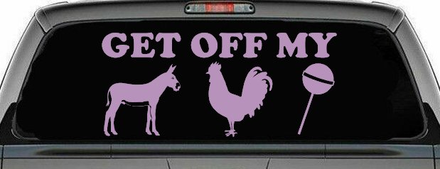 Get Off My Ass Cock Sucker Funny Car or Truck Window Decal Sticker