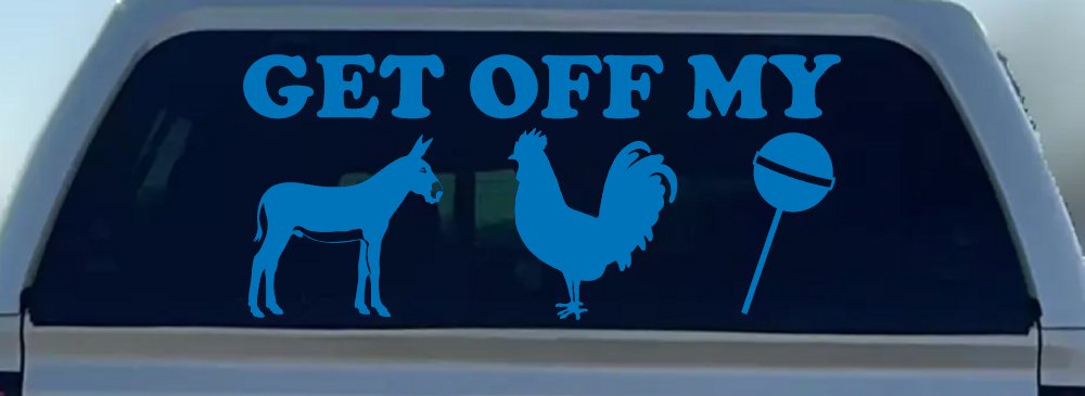 Get Off My Ass Cock Sucker Funny Car or Truck Window Decal Sticker