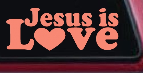 Jesus is Love Christian Car or Truck Window Decal Sticker