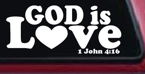 God is Love 1 John 4:16 Christian Car or Truck Window Vinyl Decal Sticker (White)