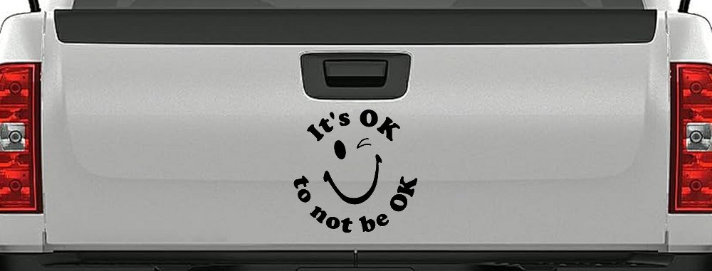 It's OK to not be OK Inspirational Car or Truck Window Decal Sticker