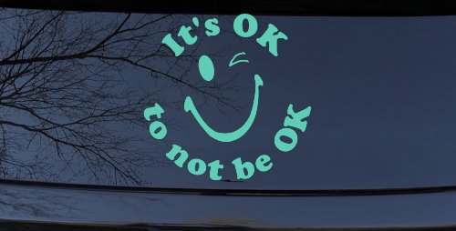 It's OK to not be OK Inspirational Car or Truck Window Decal Sticker (Mint)