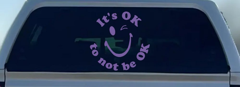 It's OK to not be OK Inspirational Car or Truck Window Decal Sticker