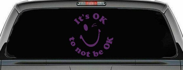 It's OK to not be OK Inspirational Car or Truck Window Decal Sticker