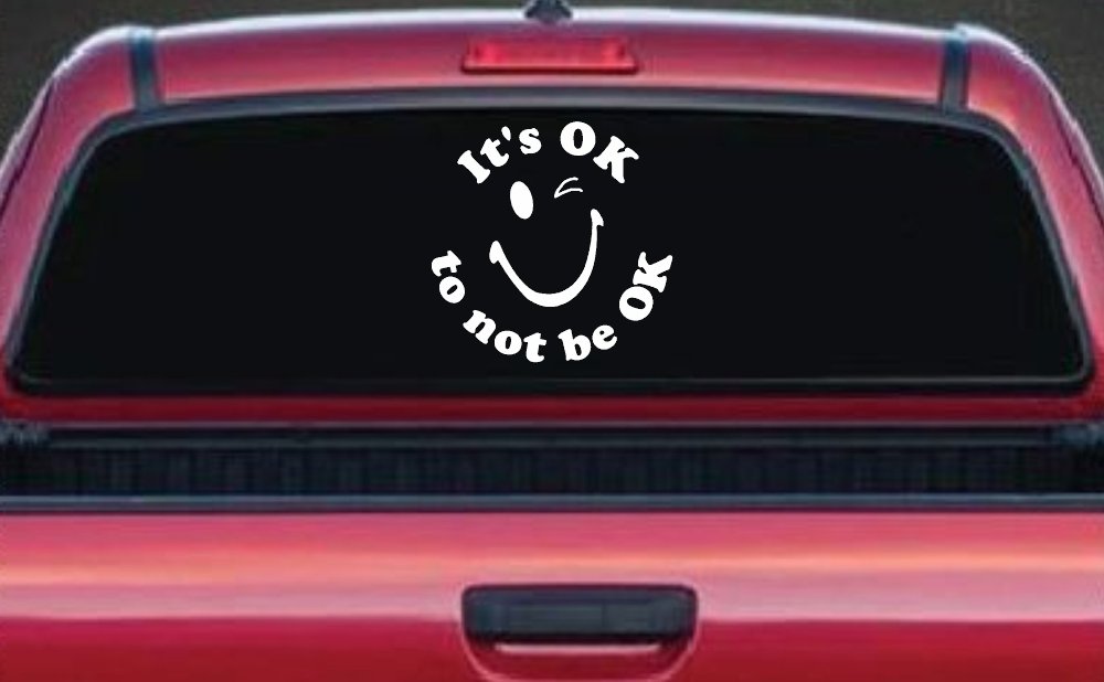 It's OK to not be OK Inspirational Car or Truck Window Decal Sticker (White)
