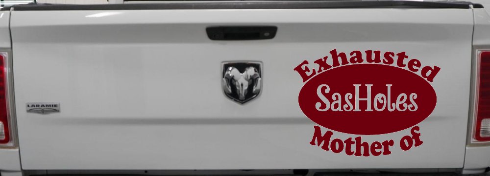 Exhausted Mother of SasHoles Car or Truck Window Decal Sticker