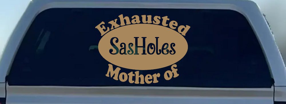 Exhausted Mother of SasHoles Car or Truck Window Decal Sticker (Light Brown)