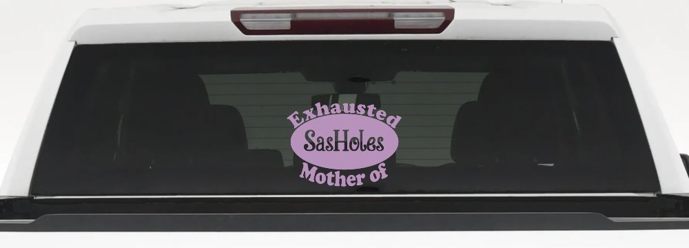 Exhausted Mother of SasHoles Car or Truck Window Decal Sticker (Lilac)