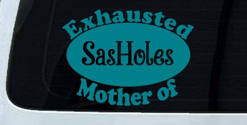 Exhausted Mother of SasHoles Car or Truck Window Decal Sticker