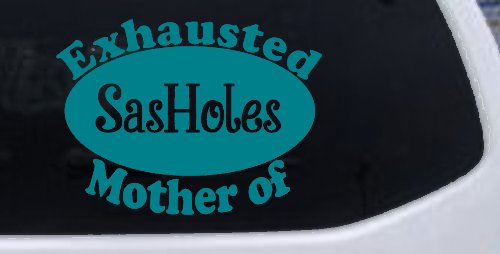 Exhausted Mother of SasHoles Car or Truck Window Decal Sticker
