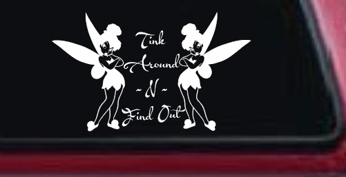 Tink Around N Find Out Tinkerbell Car or Truck Window Decal Sticker
