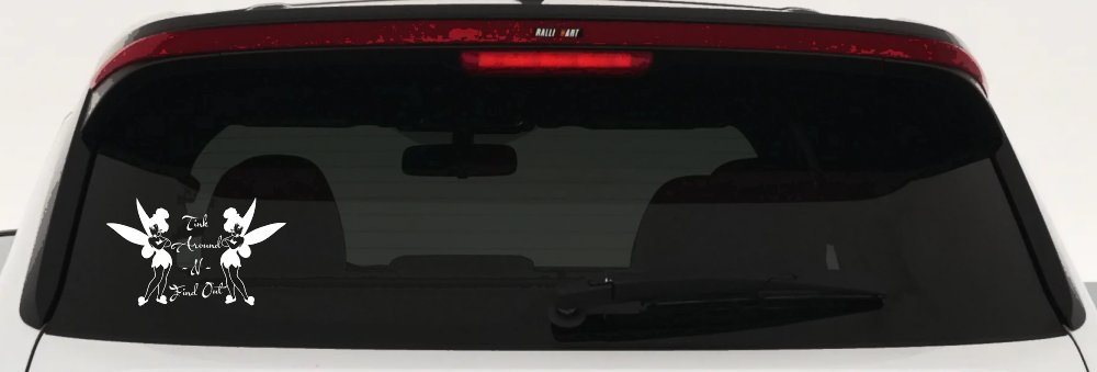 Tink Around N Find Out Tinkerbell Car or Truck Window Decal Sticker