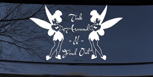 Tink Around N Find Out Tinkerbell Car or Truck Window Decal Sticker