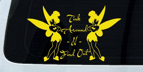 Tink Around N Find Out Tinkerbell Car or Truck Window Decal Sticker