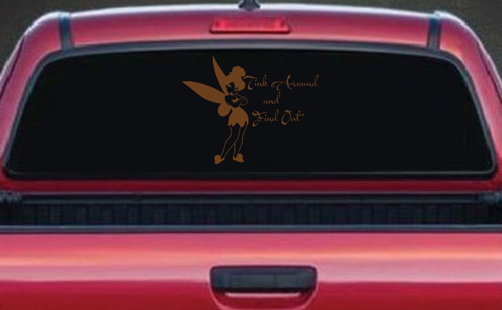 Tink Around and Find Out Tinkerbell Car or Truck Window Decal Sticker