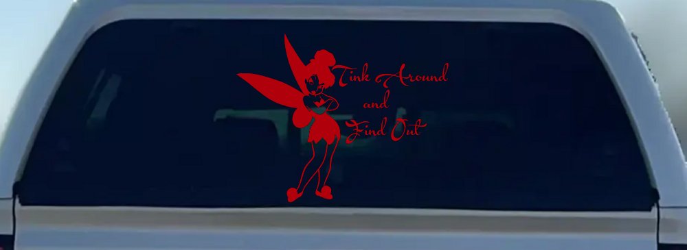 Tink Around and Find Out Tinkerbell Car or Truck Window Decal Sticker