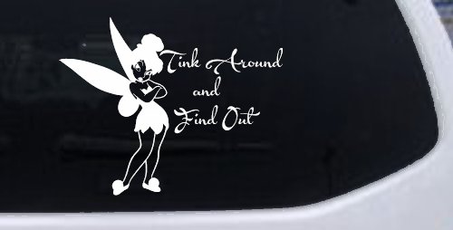 Tink Around and Find Out Tinkerbell Car or Truck Window Decal Sticker