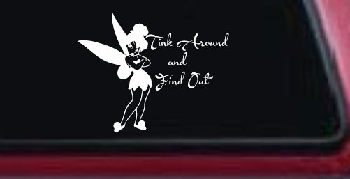 Tink Around and Find Out Tinkerbell Car or Truck Window Decal Sticker