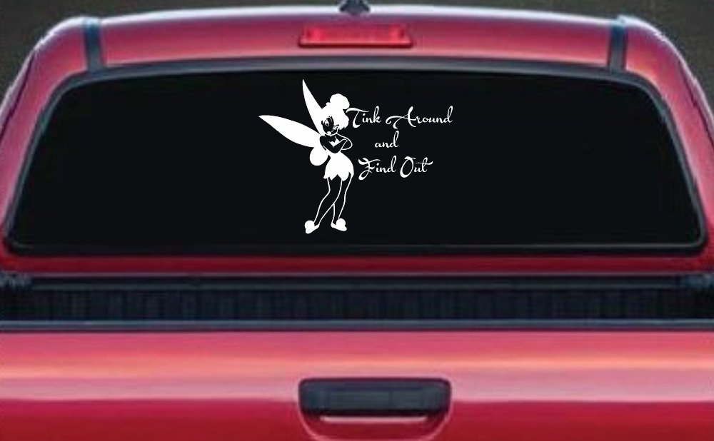 Tink Around and Find Out Tinkerbell Car or Truck Window Decal Sticker