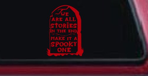We are all Stories Make it a Spooky One Gothic Halloween Car or Truck Window Decal Sticker