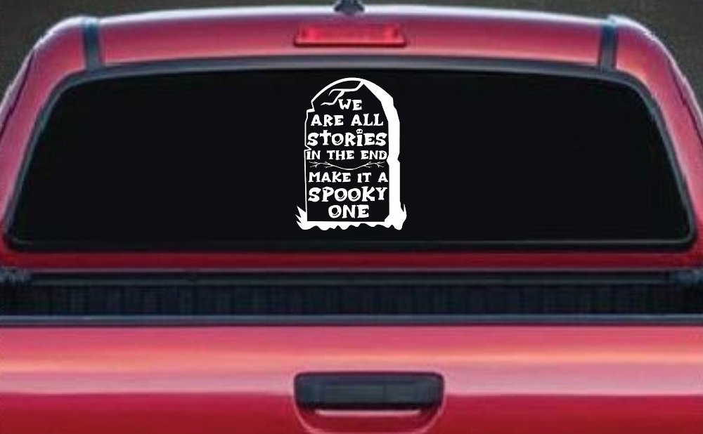 We are all Stories Make it a Spooky One Gothic Halloween Car or Truck Window Decal Sticker