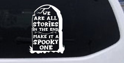 We are all Stories Make it a Spooky One Gothic Halloween Car or Truck Window Decal Sticker (White)