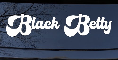Black Betty Car or Truck Window Decal Sticker (White)