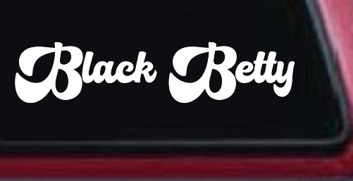 Black Betty Car or Truck Window Decal Sticker (White)