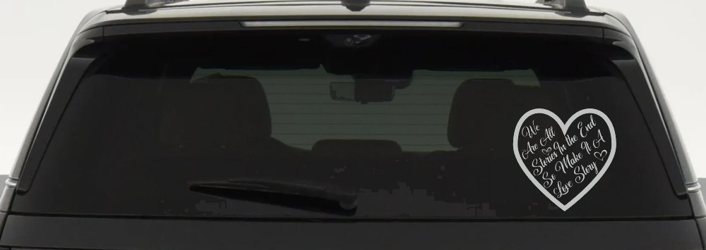 We are all Stories Make it a Love Story Car or Truck Window Decal Sticker
