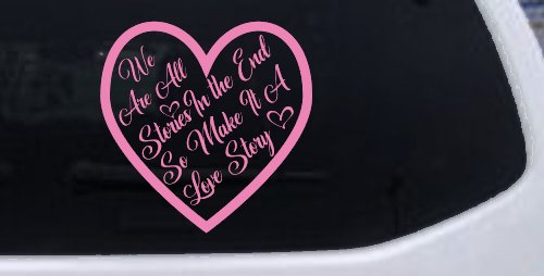 We are all Stories Make it a Love Story Car or Truck Window Decal Sticker