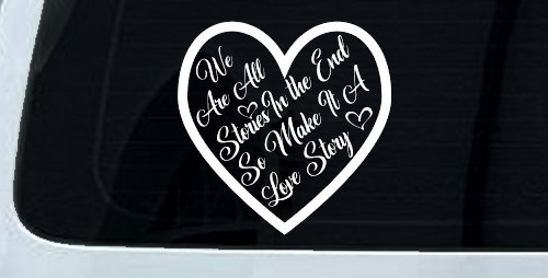 We are all Stories Make it a Love Story Car or Truck Window Vinyl Decal Sticker (White)