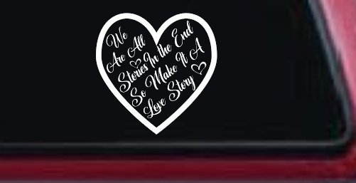 We are all Stories Make it a Love Story Car or Truck Window Decal Sticker