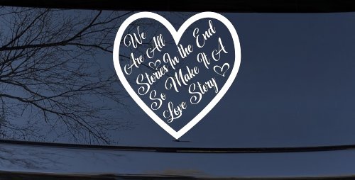 We are all Stories Make it a Love Story Car or Truck Window Decal Sticker (White)
