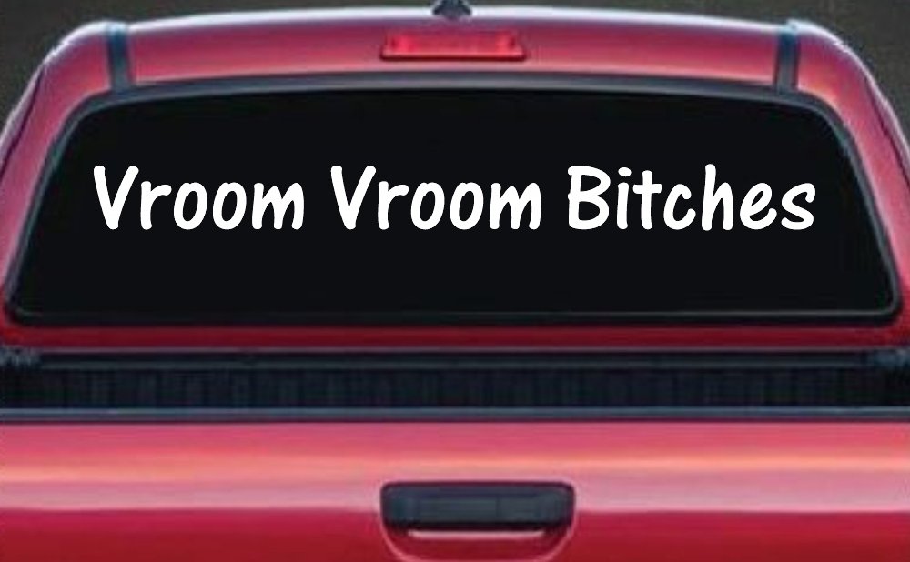 Vroom Vroom Bitches Funny Car or Truck Window Decal Sticker (White)