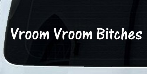 Vroom Vroom Bitches Funny Car or Truck Window Decal Sticker (White)