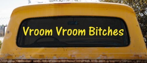 Vroom Vroom Bitches Funny Car or Truck Window Vinyl Decal Sticker (Yellow)