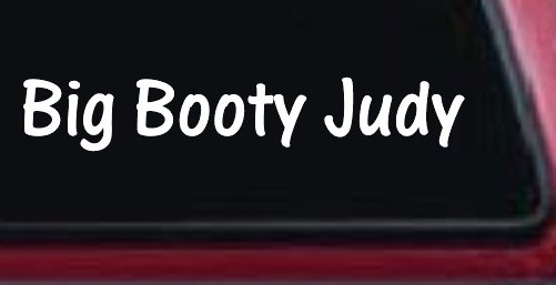 Big Booty Judy Car or Truck Window Decal Sticker (White)