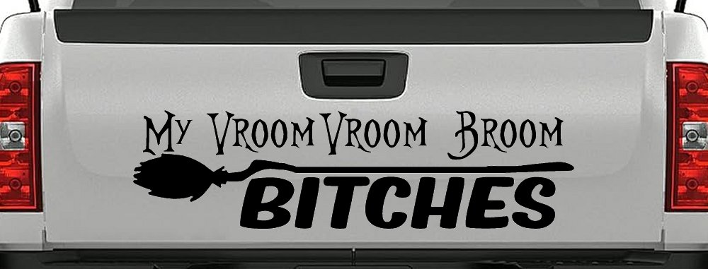 My Vroom Vroom Broom Bitches Car or Truck Window Decal Sticker
