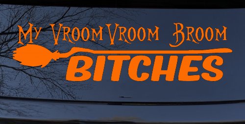 My Vroom Vroom Broom Bitches Car or Truck Window Decal Sticker (Orange)