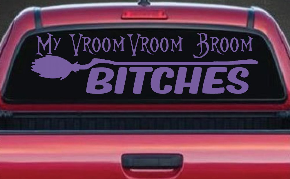 My Vroom Vroom Broom Bitches Car or Truck Window Decal Sticker
