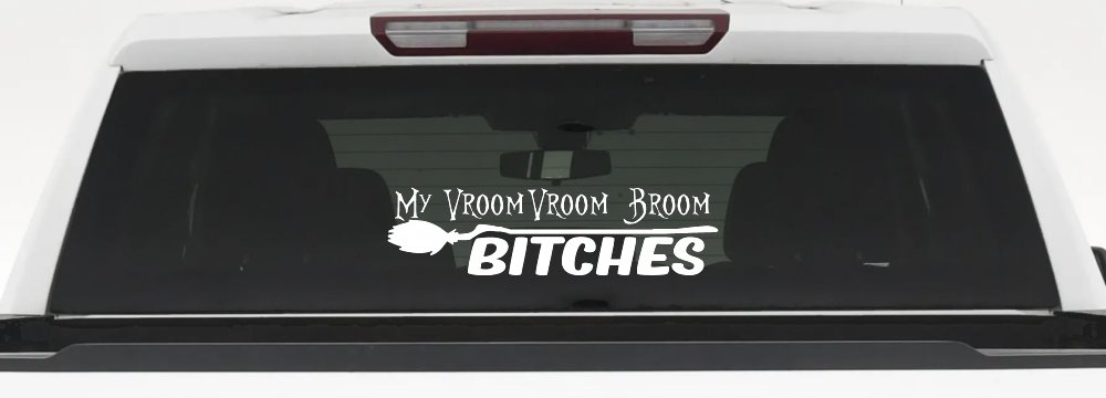 My Vroom Vroom Broom Bitches Car or Truck Window Decal Sticker (White)