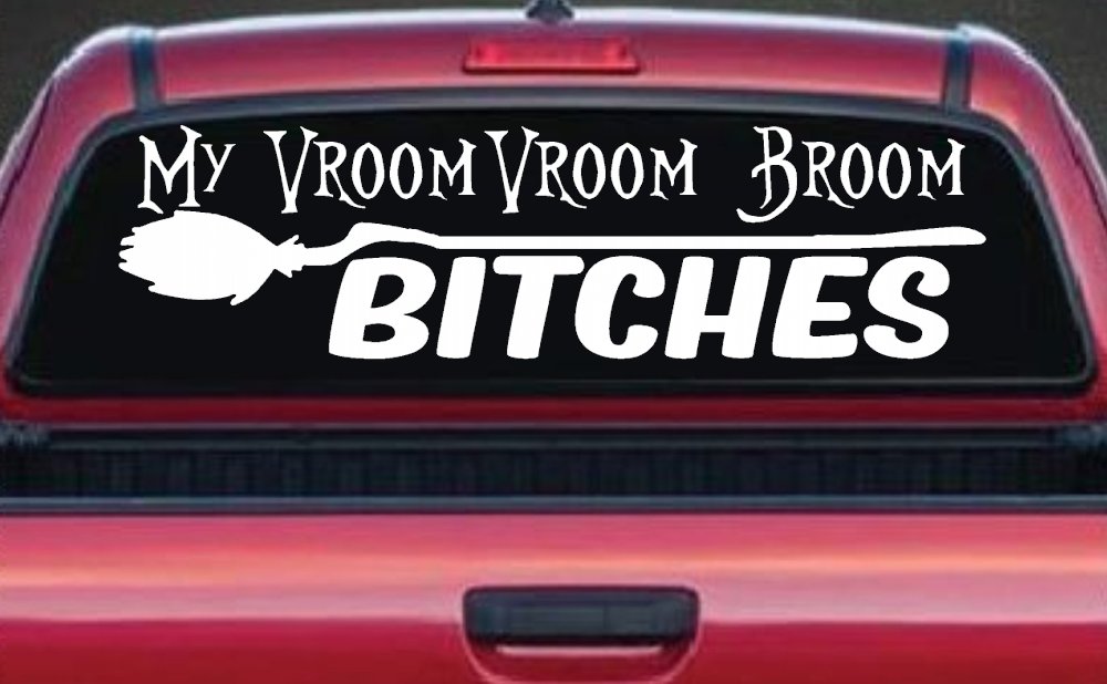 My Vroom Vroom Broom Bitches Car or Truck Window Decal Sticker