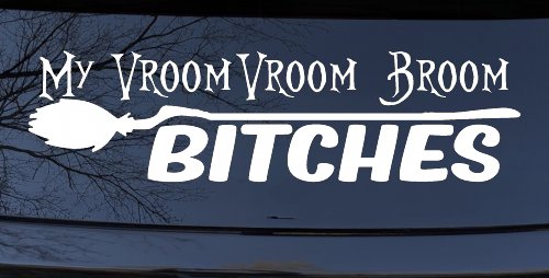 My Vroom Vroom Broom Bitches Car or Truck Window Decal Sticker
